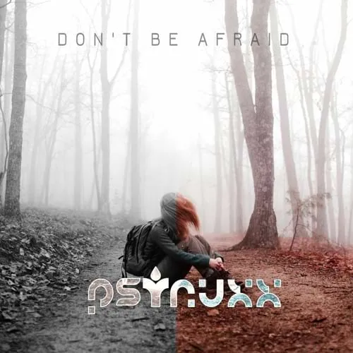 Psynuxx - Don't Be Afraid